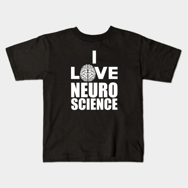 Neuro Science - I love neuro Science Kids T-Shirt by KC Happy Shop